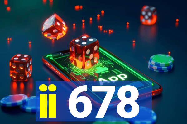 ii 678