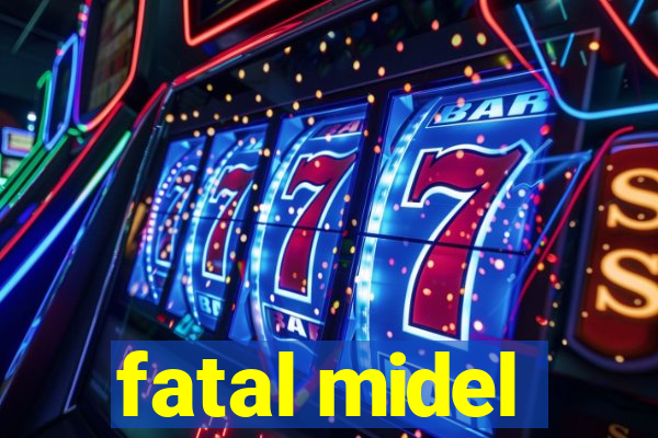 fatal midel