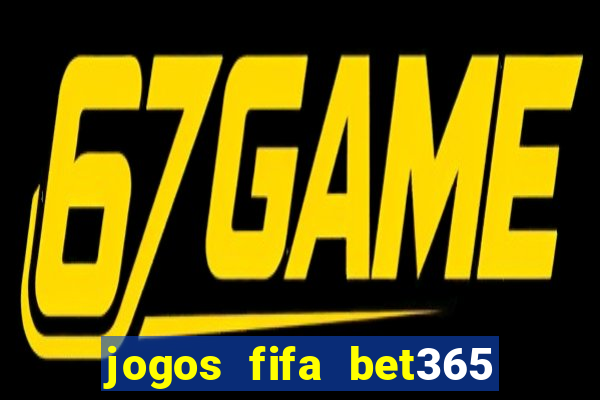 jogos fifa bet365 8 minutos