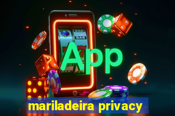 mariladeira privacy