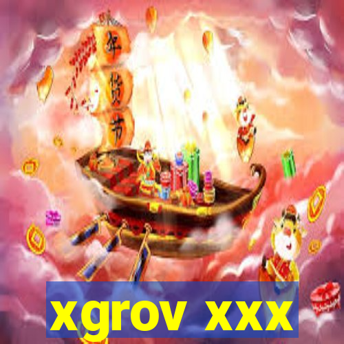 xgrov xxx