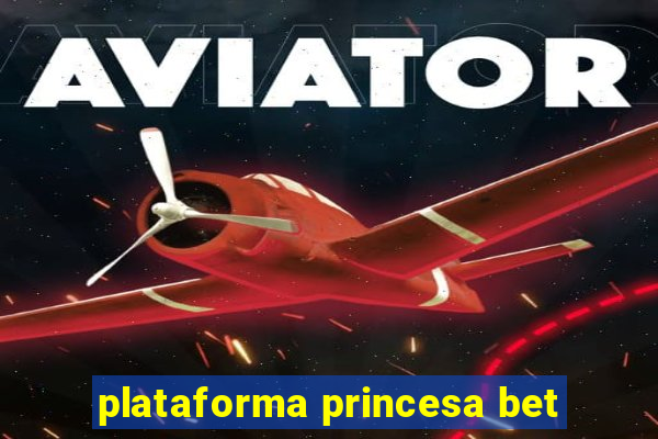 plataforma princesa bet