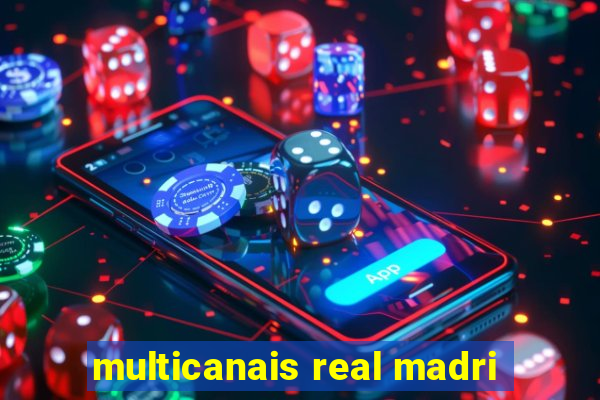 multicanais real madri