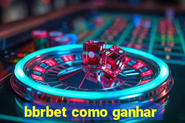 bbrbet como ganhar