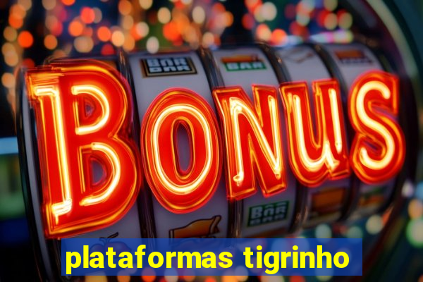 plataformas tigrinho