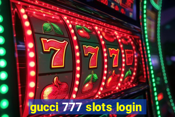 gucci 777 slots login