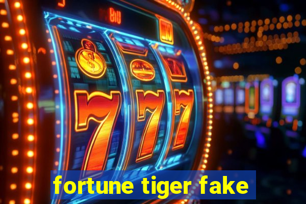 fortune tiger fake