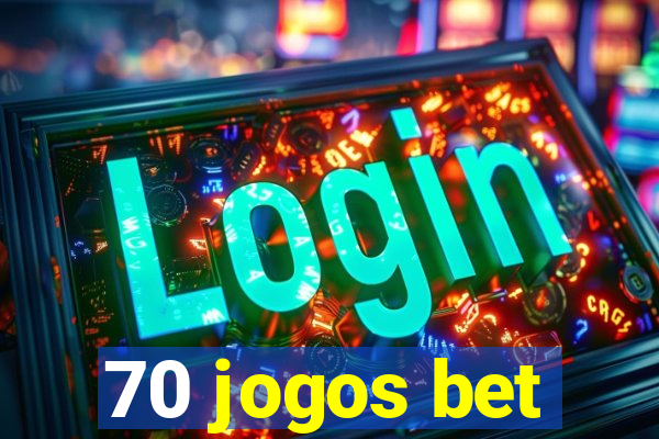 70 jogos bet