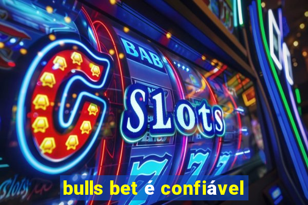 bulls bet é confiável