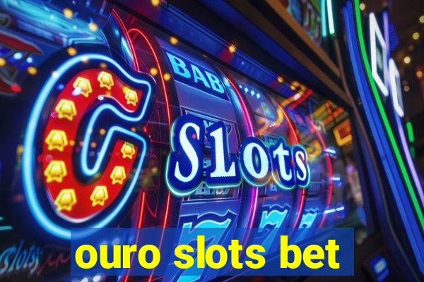 ouro slots bet