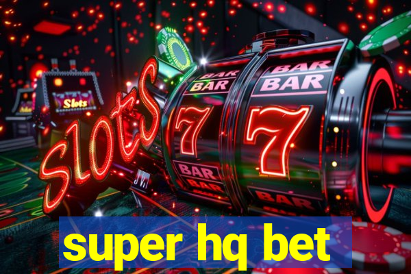 super hq bet