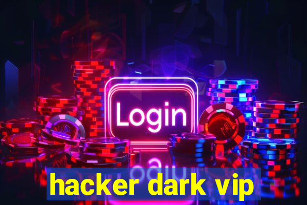 hacker dark vip