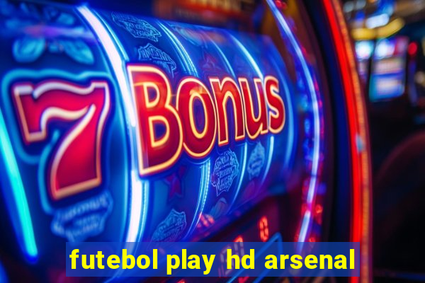 futebol play hd arsenal