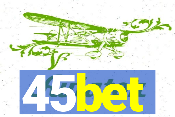 45bet