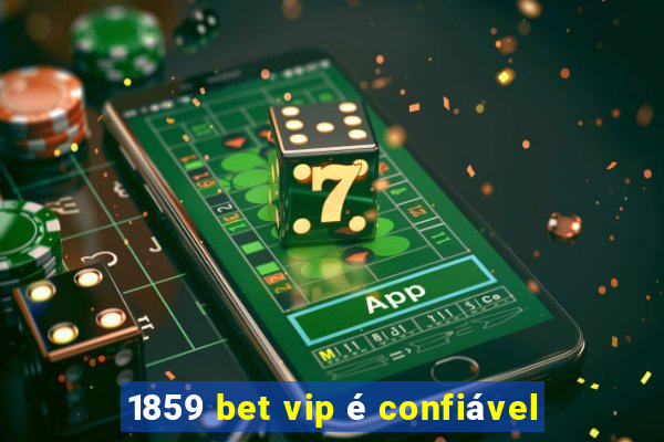 1859 bet vip é confiável