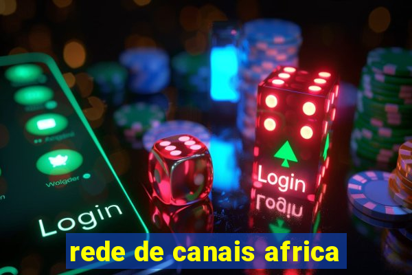 rede de canais africa