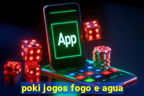 poki jogos fogo e agua