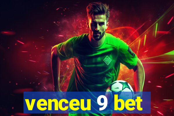 venceu 9 bet