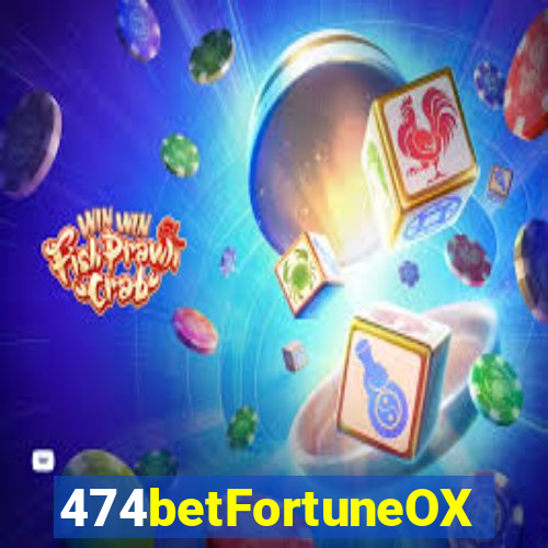 474betFortuneOX