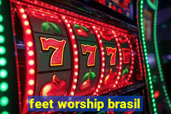 feet worship brasil