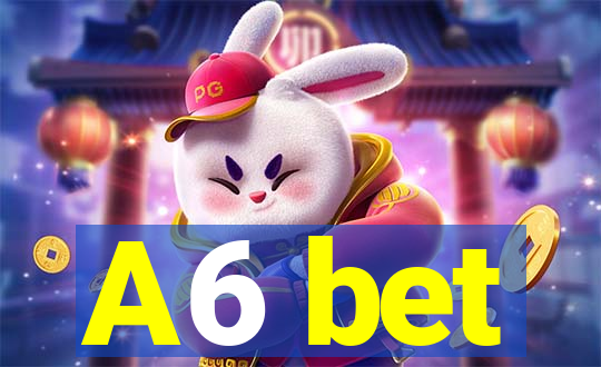 A6 bet