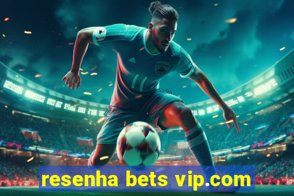 resenha bets vip.com