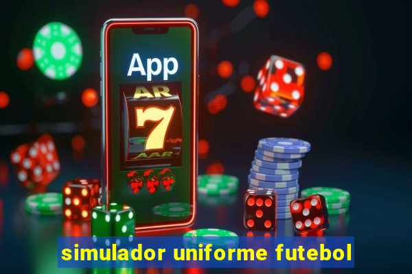 simulador uniforme futebol