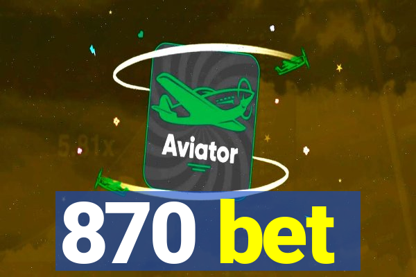 870 bet