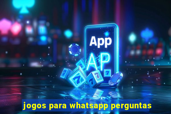 jogos para whatsapp perguntas