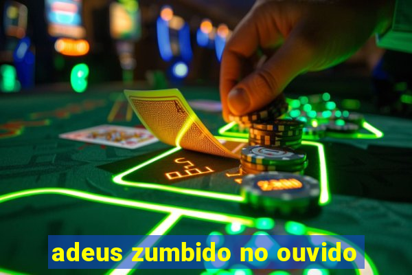 adeus zumbido no ouvido