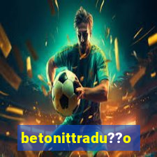 betonittradu??o