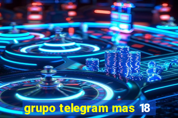 grupo telegram mas 18