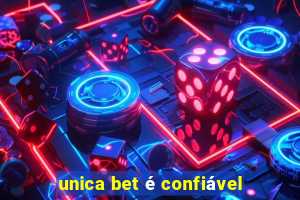 unica bet é confiável