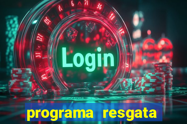 programa resgata brasil é confiável