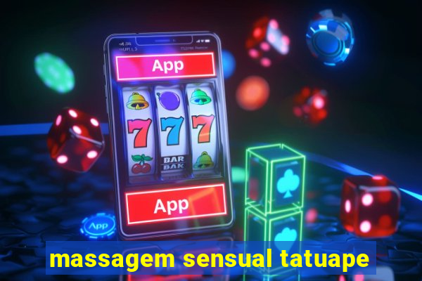 massagem sensual tatuape