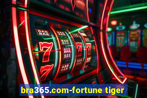 bra365.com-fortune tiger