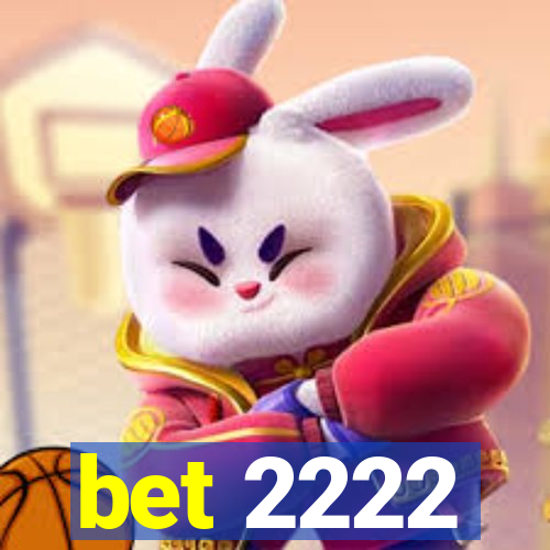 bet 2222