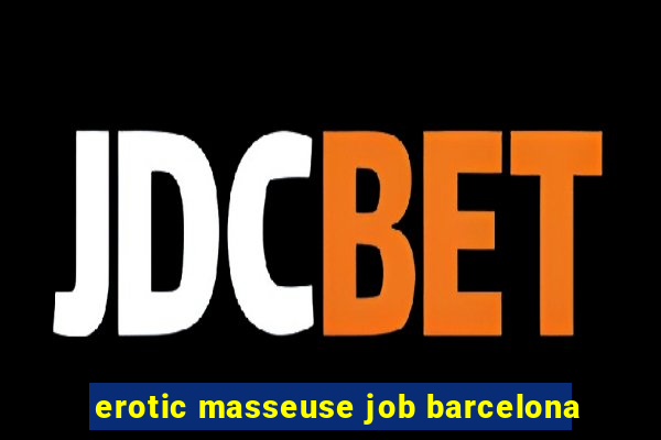 erotic masseuse job barcelona