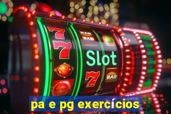 pa e pg exercícios