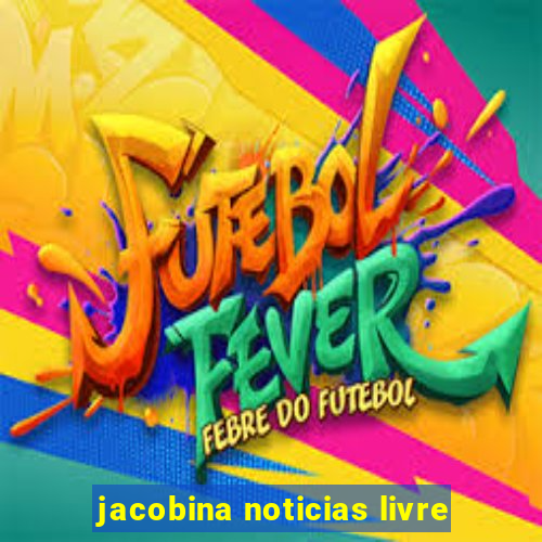 jacobina noticias livre