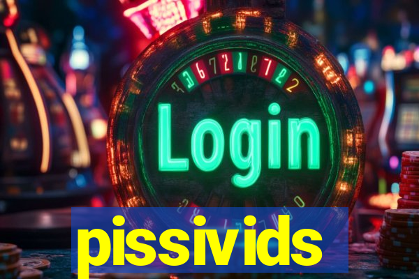 pissivids