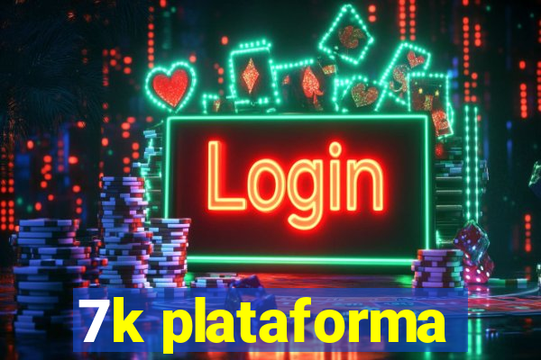 7k plataforma