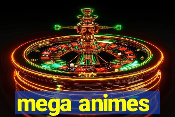 mega animes