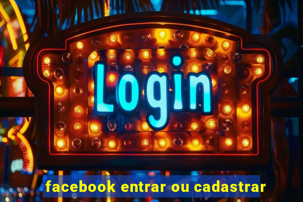 facebook entrar ou cadastrar