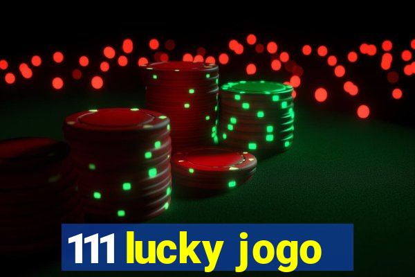 111 lucky jogo