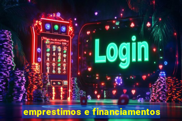 emprestimos e financiamentos