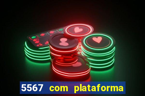 5567 com plataforma de jogos