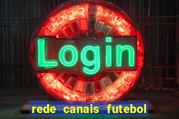 rede canais futebol ao vivo