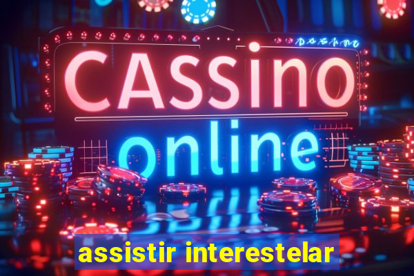 assistir interestelar