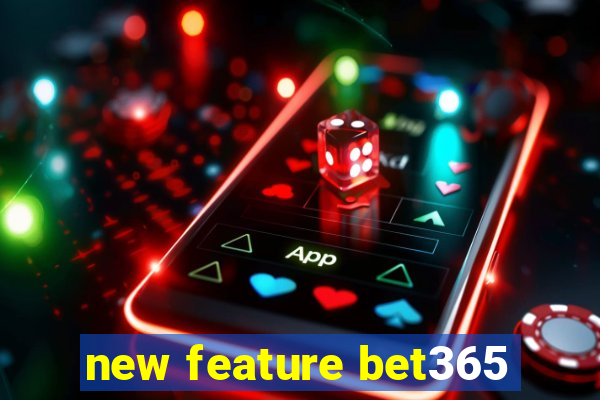 new feature bet365